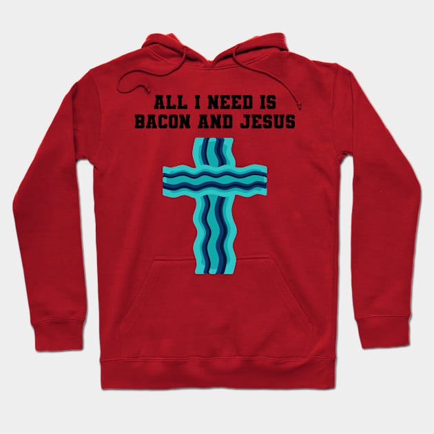 ALL I NEED IS BACON AND JESUS Hoodie by Lin Watchorn 